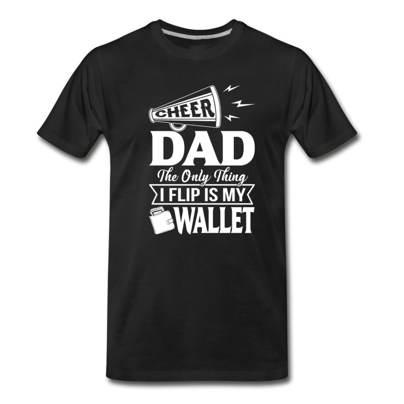 Men's CHEER DAD - The Only Thing I Flip Is My Wallet T S T-Shirt