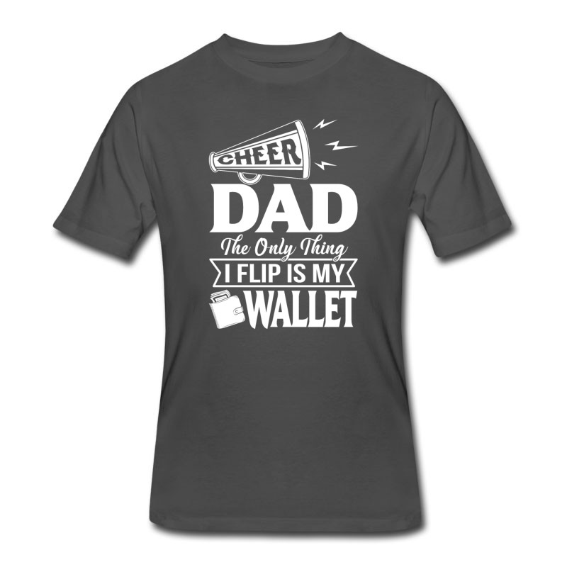 Men's CHEER DAD - The Only Thing I Flip Is My Wallet T S T-Shirt