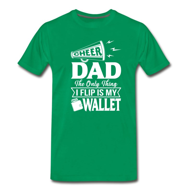 Men's CHEER DAD - The Only Thing I Flip Is My Wallet T S T-Shirt