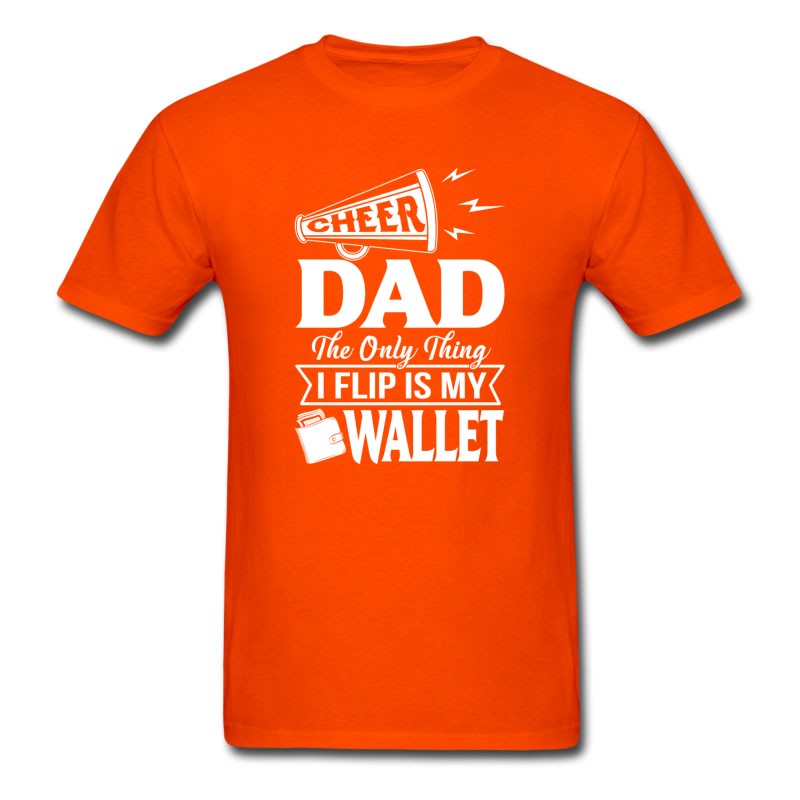 Men's CHEER DAD - The Only Thing I Flip Is My Wallet T S T-Shirt