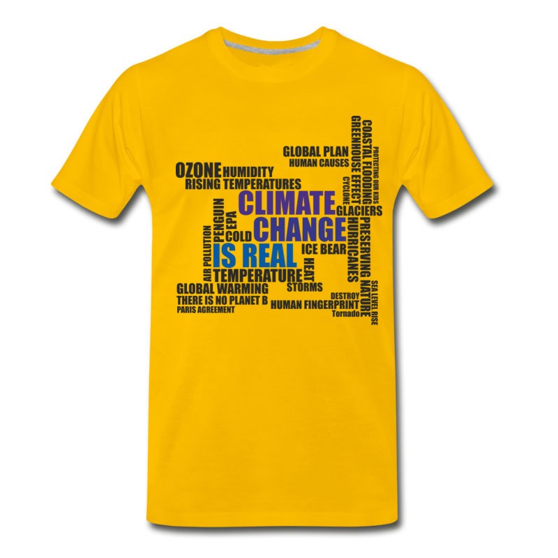 Men's Climate Change Is Real - T-Shirt T-Shirt