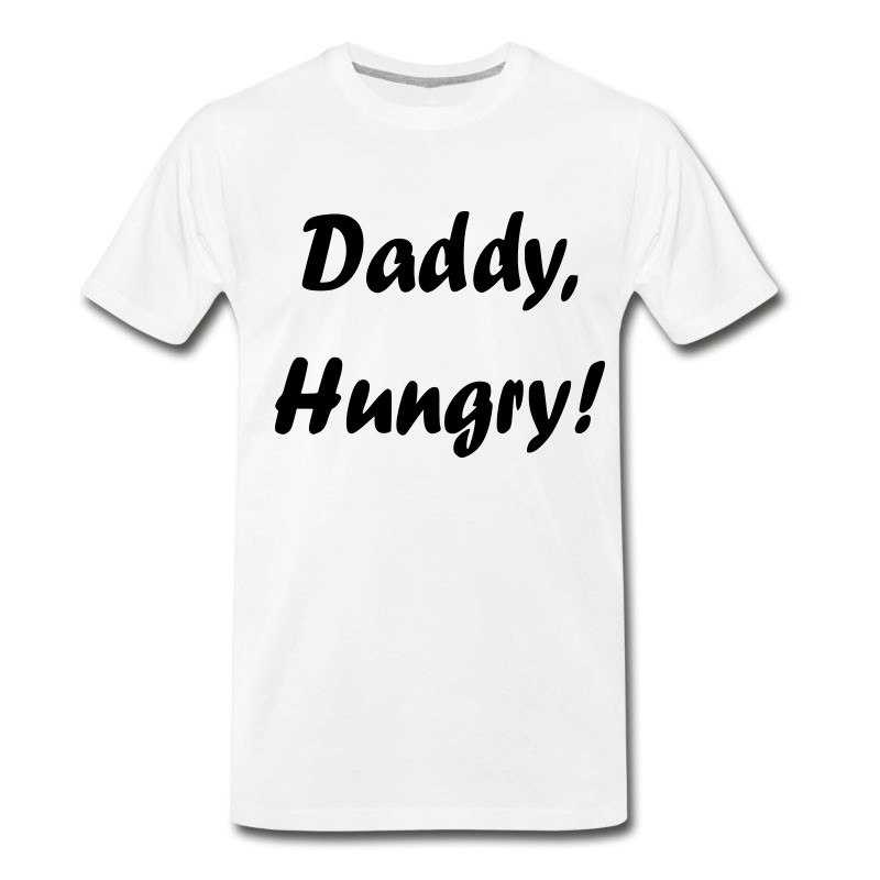 Men's Daddy, Hungry! T-Shirt