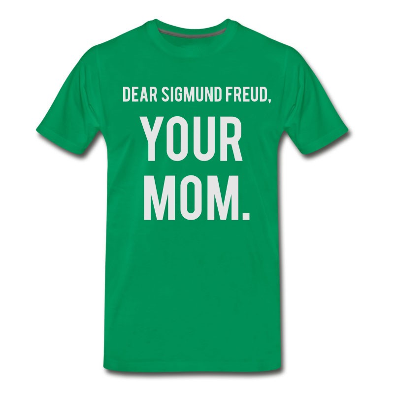 Men's DEAR SIGMUND FREUD - YOUR MOM! T-Shirt