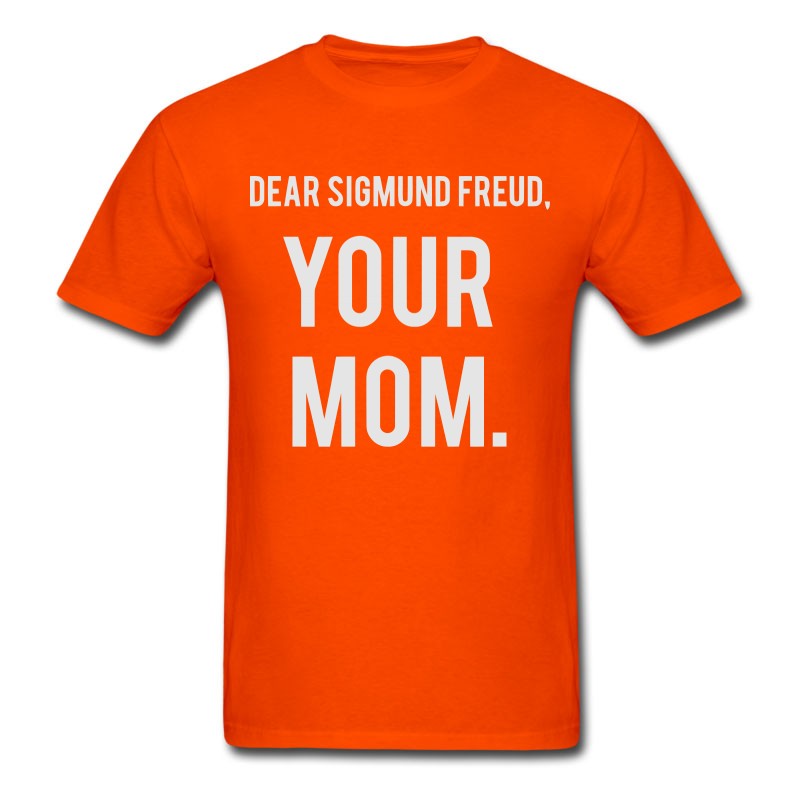 Men's DEAR SIGMUND FREUD - YOUR MOM! T-Shirt