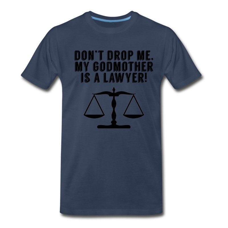 Men's Don’t Drop Me My Godmother Is A Lawyer T-Shirt