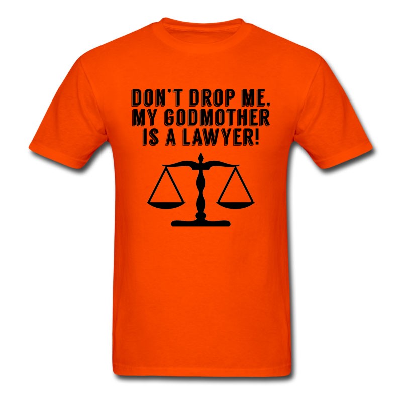 Men's Don’t Drop Me My Godmother Is A Lawyer T-Shirt