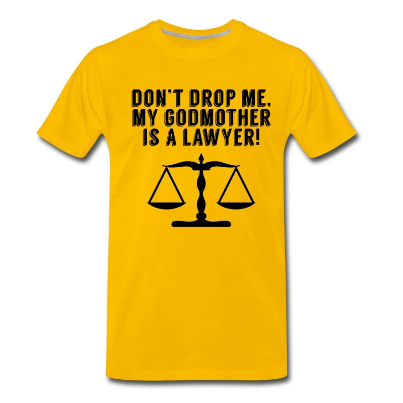 Men's Don’t Drop Me My Godmother Is A Lawyer T-Shirt