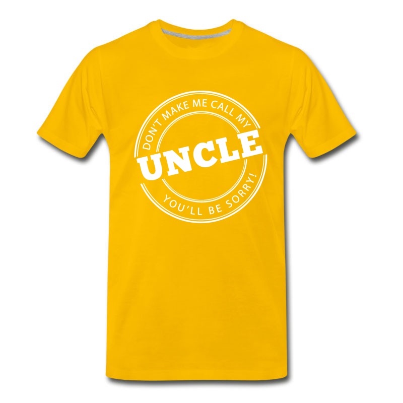 Men's Don't Make Me Call My Uncle T-Shirt