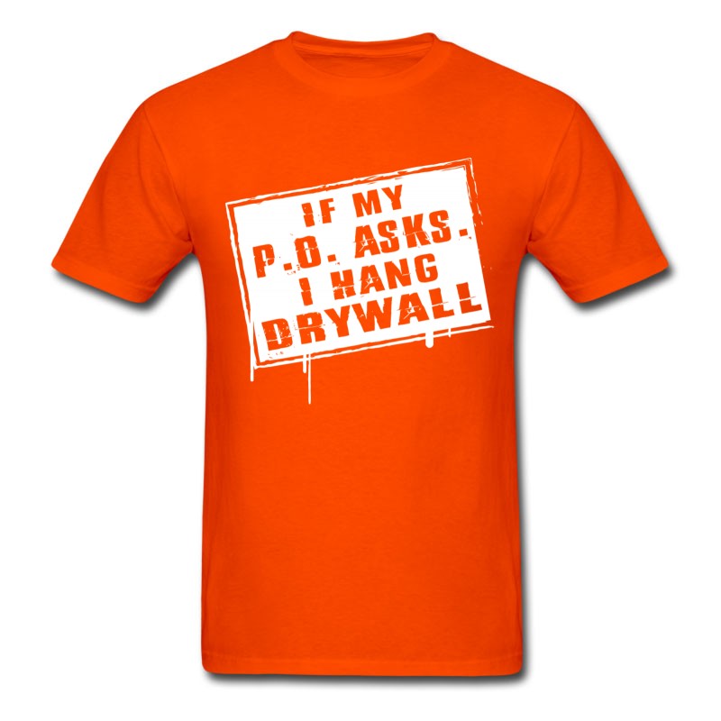 Men's Drywaller - If My P O Asks I Hang Drywall T-Shirt