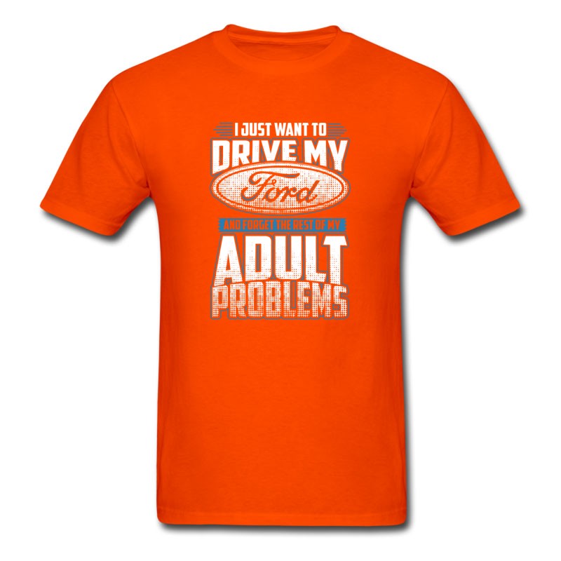 Men's Ford - Ford - I Just Want To Drive My Ford T-Shirt