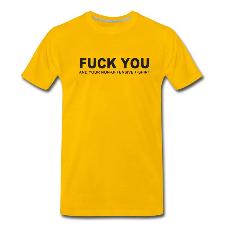 Men's Fuck You And Your Non Offensive T Shirts T-Shirt