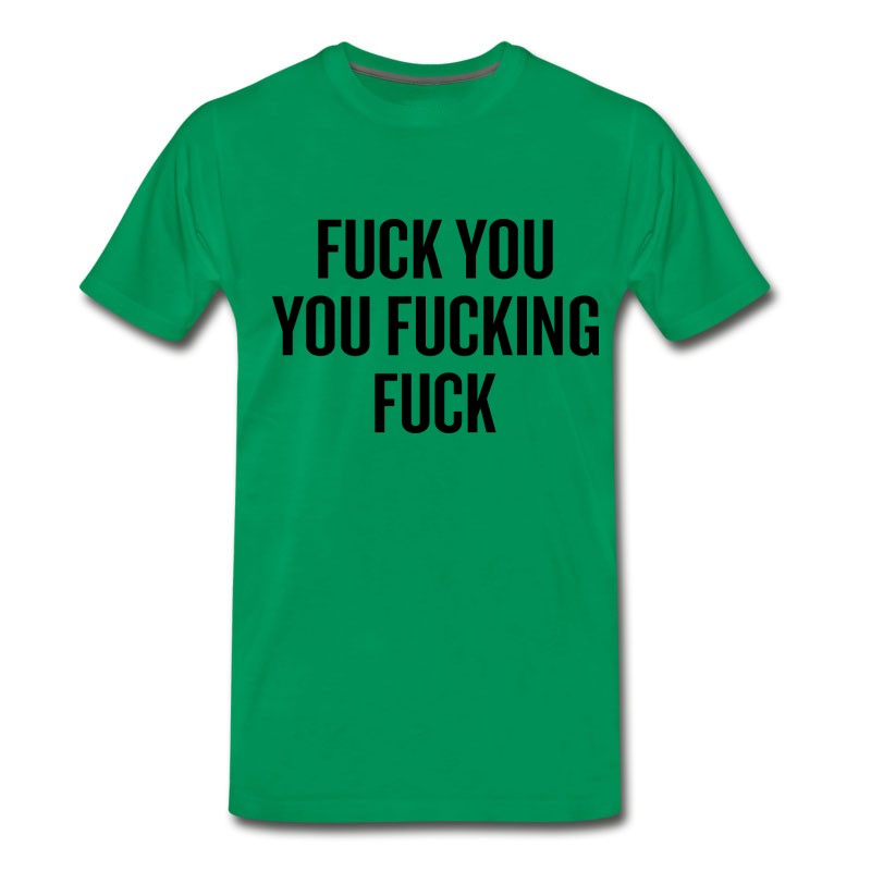 Men's Fuck You You Fucking Fuck T-Shirt