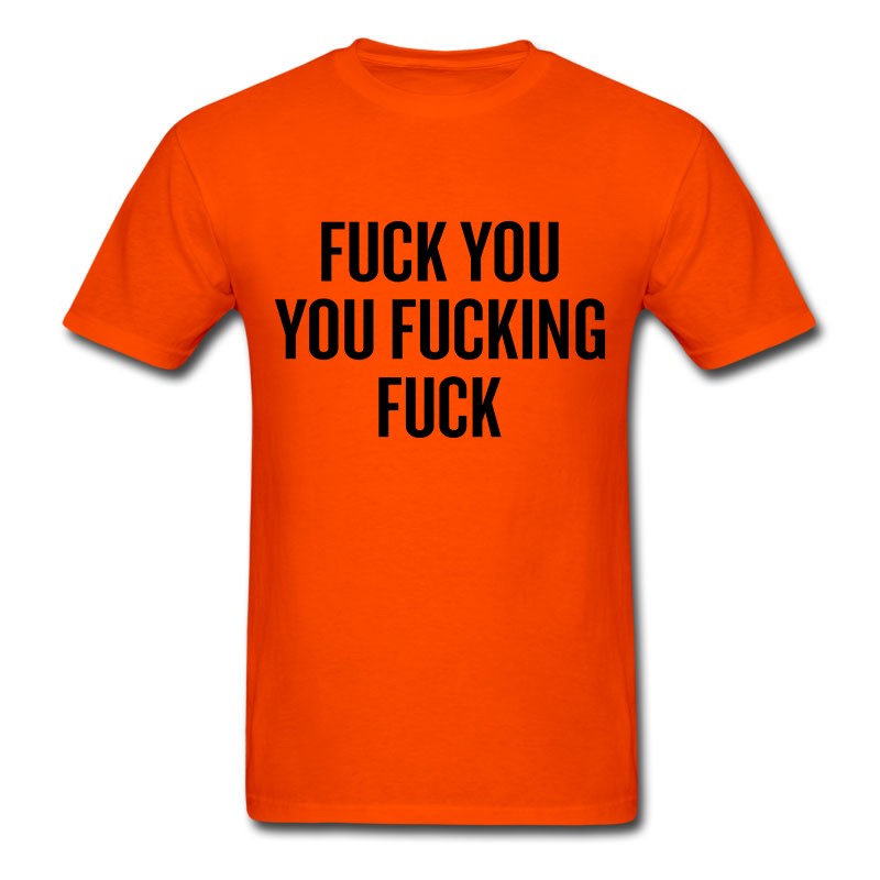 Men's Fuck You You Fucking Fuck T-Shirt