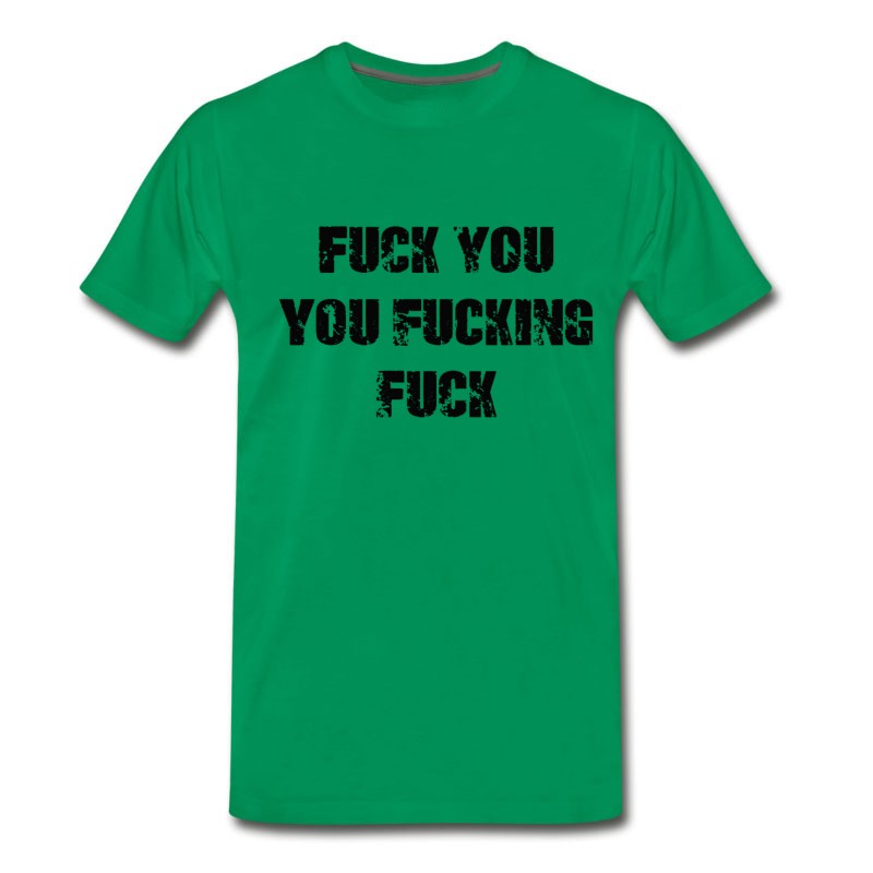 Men's Fuck You You Fucking Fuck T-Shirt