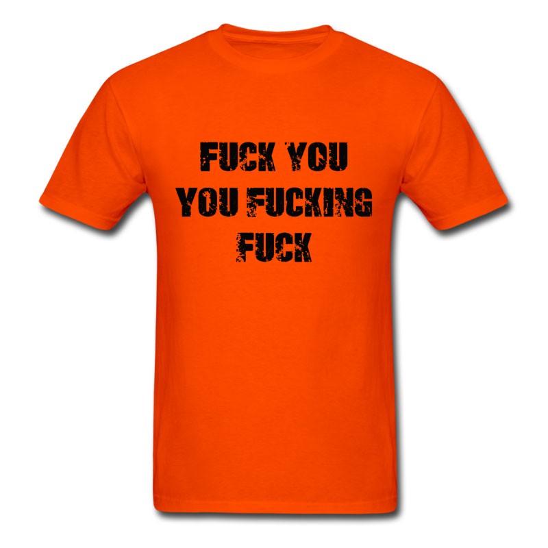 Men's Fuck You You Fucking Fuck T-Shirt