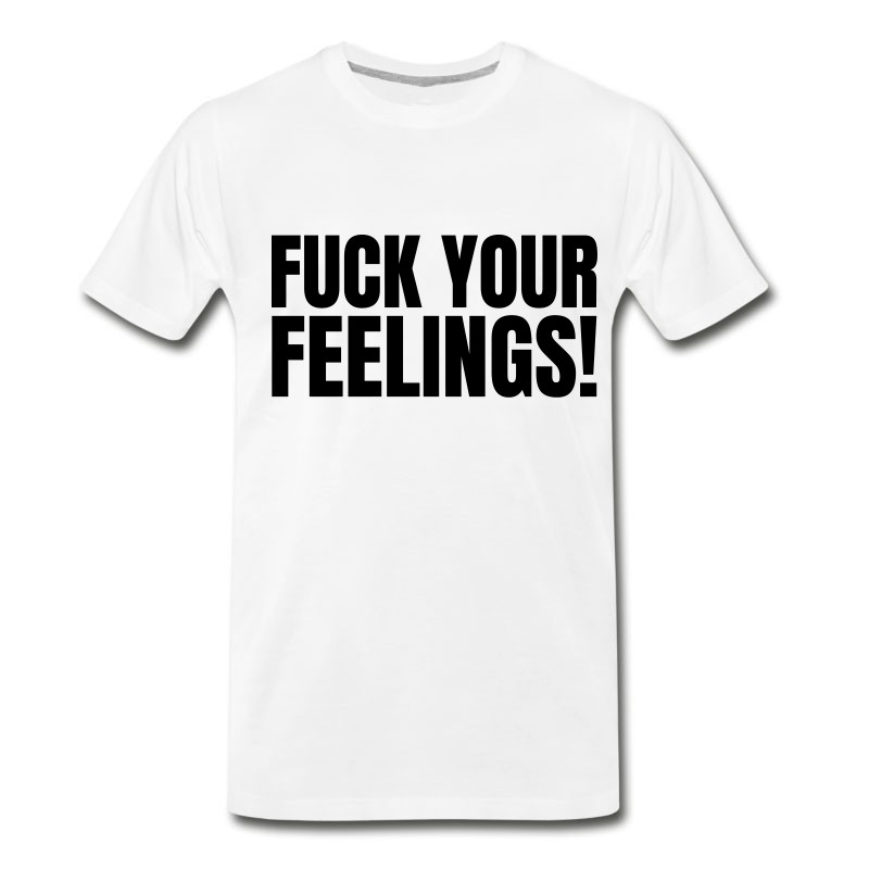 Men's Fuck Your Feelings 2 T-Shirt