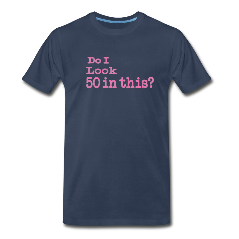 Men's Funny Do I Look 50 In This 50th Birthday Gift For Women T-Shirt