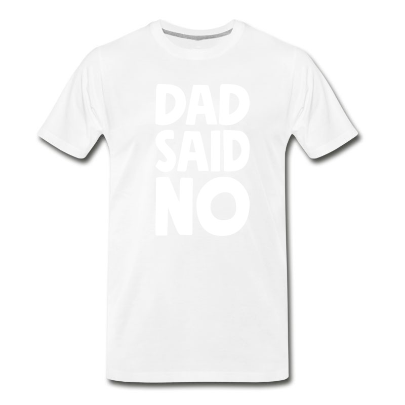 Men's Funny Father's - Day Gift Dad Said No T-Shirt