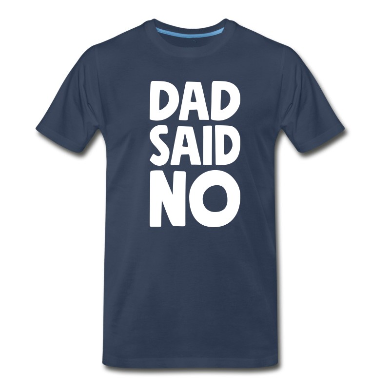 Men's Funny Father's - Day Gift Dad Said No T-Shirt