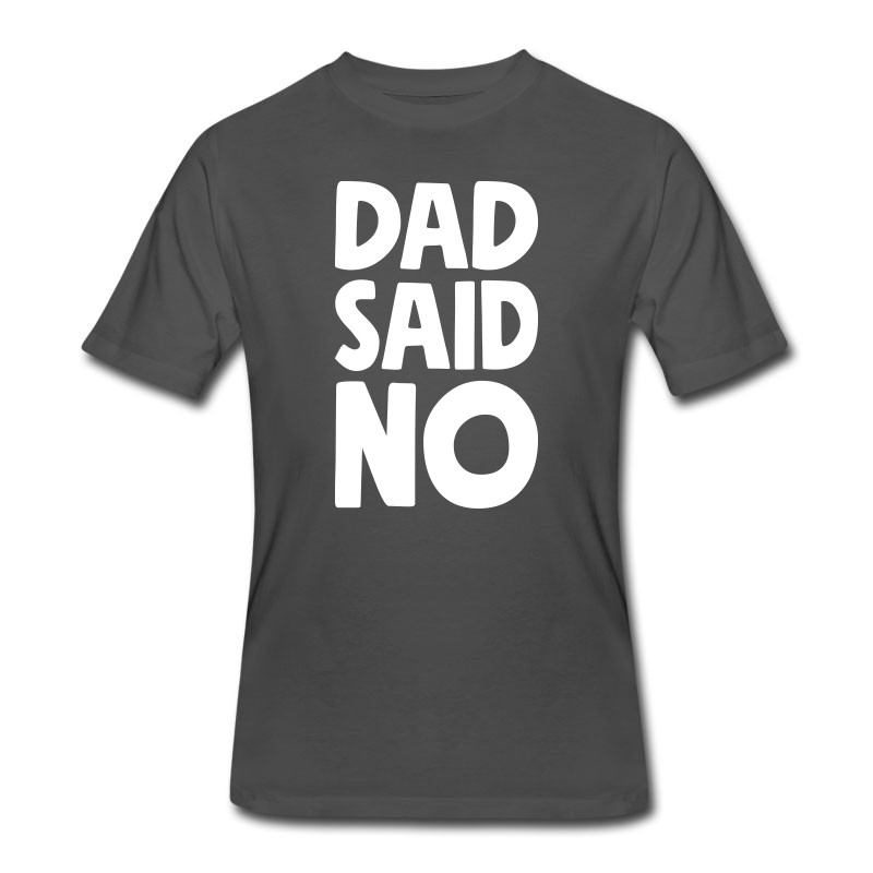 Men's Funny Father's - Day Gift Dad Said No T-Shirt