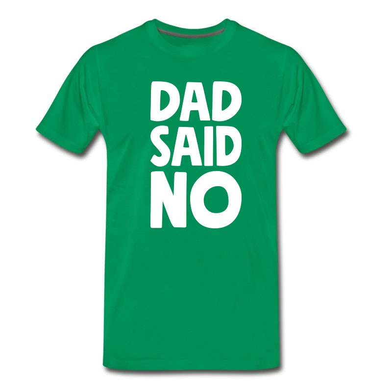 Men's Funny Father's - Day Gift Dad Said No T-Shirt