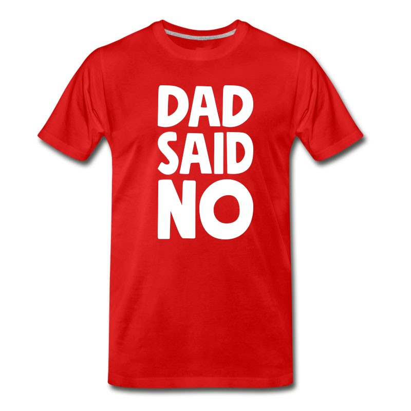 Men's Funny Father's - Day Gift Dad Said No T-Shirt