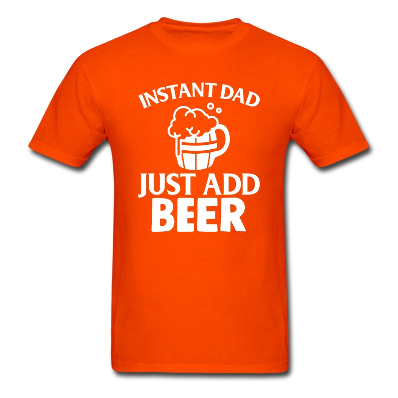 Men's Funny Father's Day Gift - Instant Dad Add Beer T-Shirt