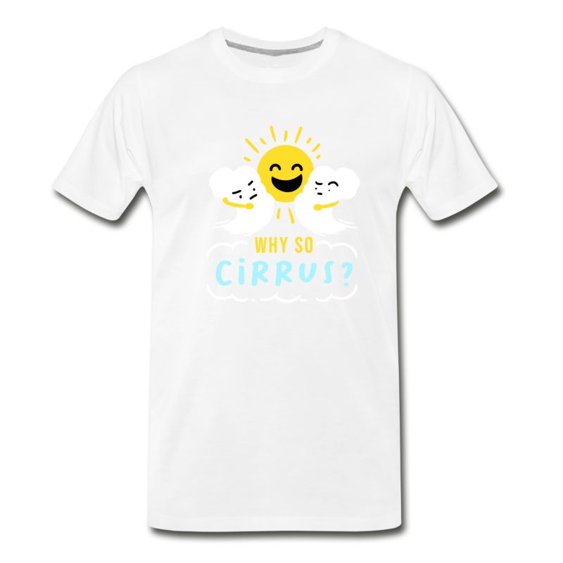 Men's Funny Meteorology Why So Cirrus Meteorologist Gift T-Shirt