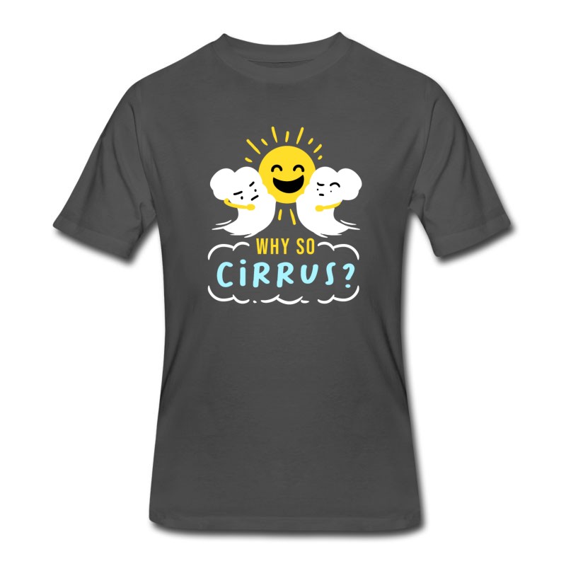 Men's Funny Meteorology Why So Cirrus Meteorologist Gift T-Shirt