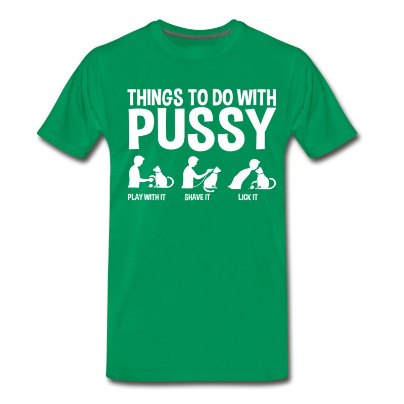 Men's Funny Things To Do With Pussy T-Shirt