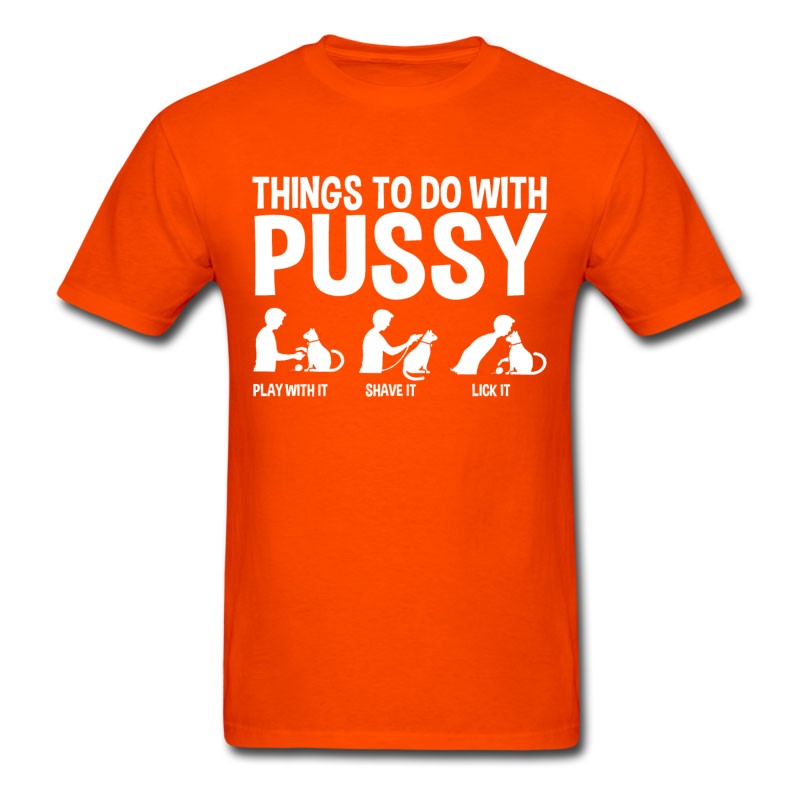 Men's Funny Things To Do With Pussy T-Shirt