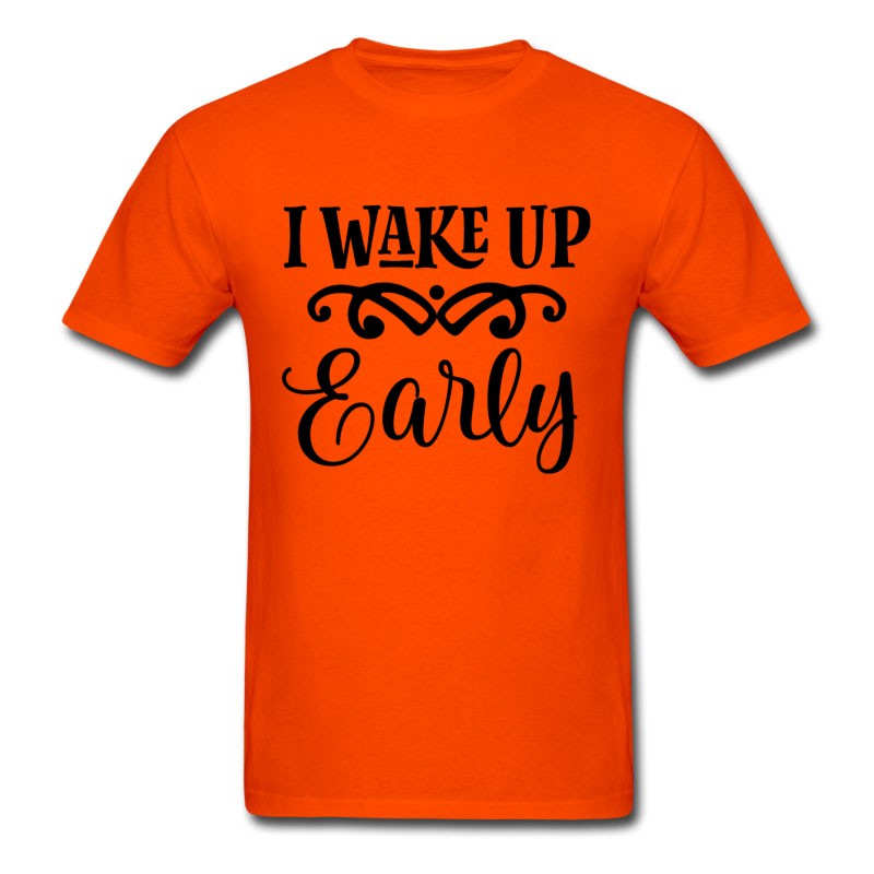 Men's Funny Wake Up Early Baby Quote T-Shirt