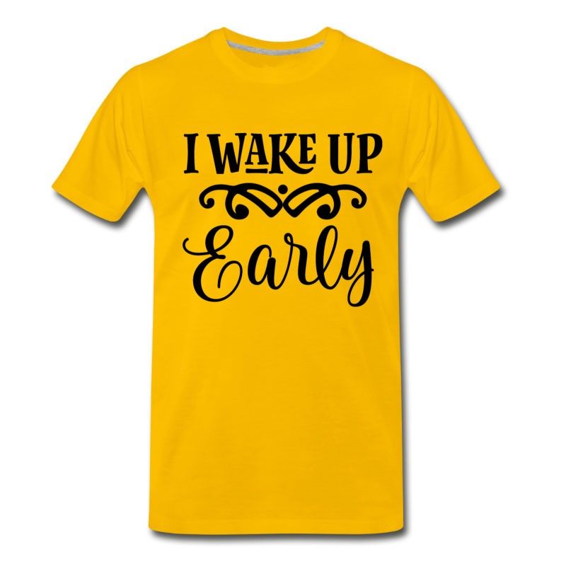 Men's Funny Wake Up Early Baby Quote T-Shirt