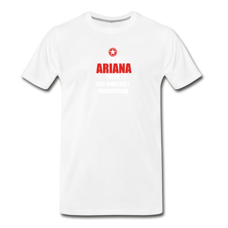 Men's Geschenk It S A Thing Birthday Understand ARIANA T-Shirt