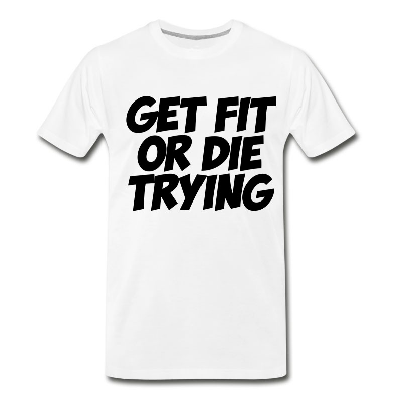 Men's Get Fit Or Die Trying T-Shirt