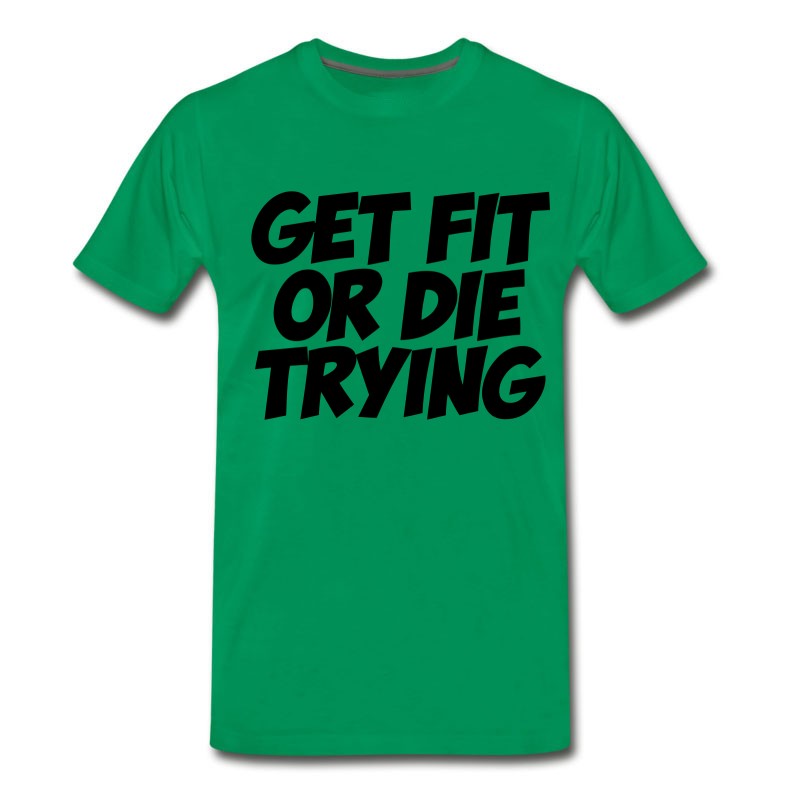 Men's Get Fit Or Die Trying T-Shirt