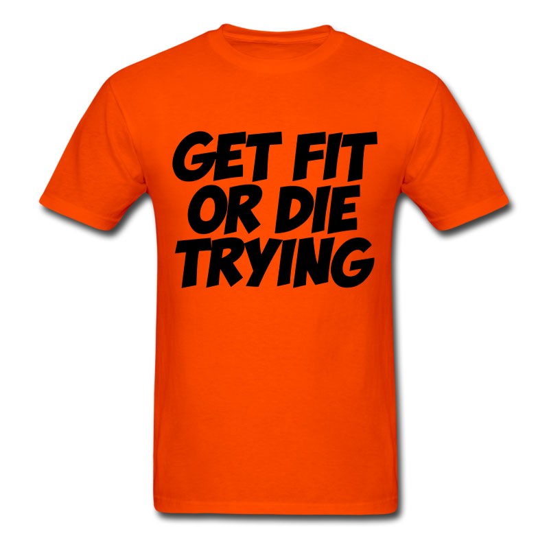 Men's Get Fit Or Die Trying T-Shirt