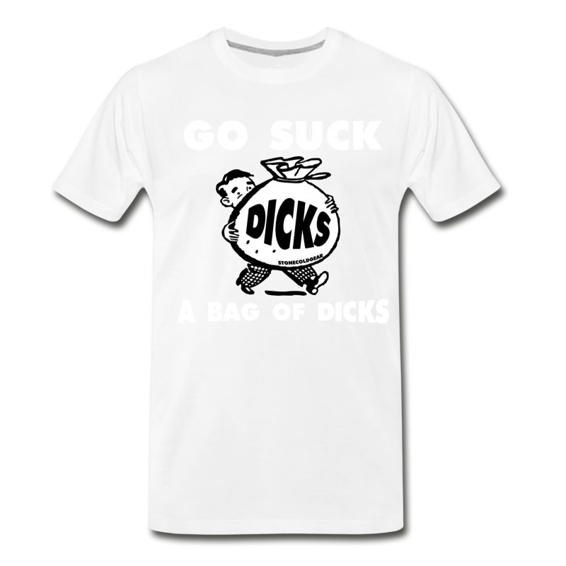 Men's Go Suck A Bag Of Dicks T-Shirt