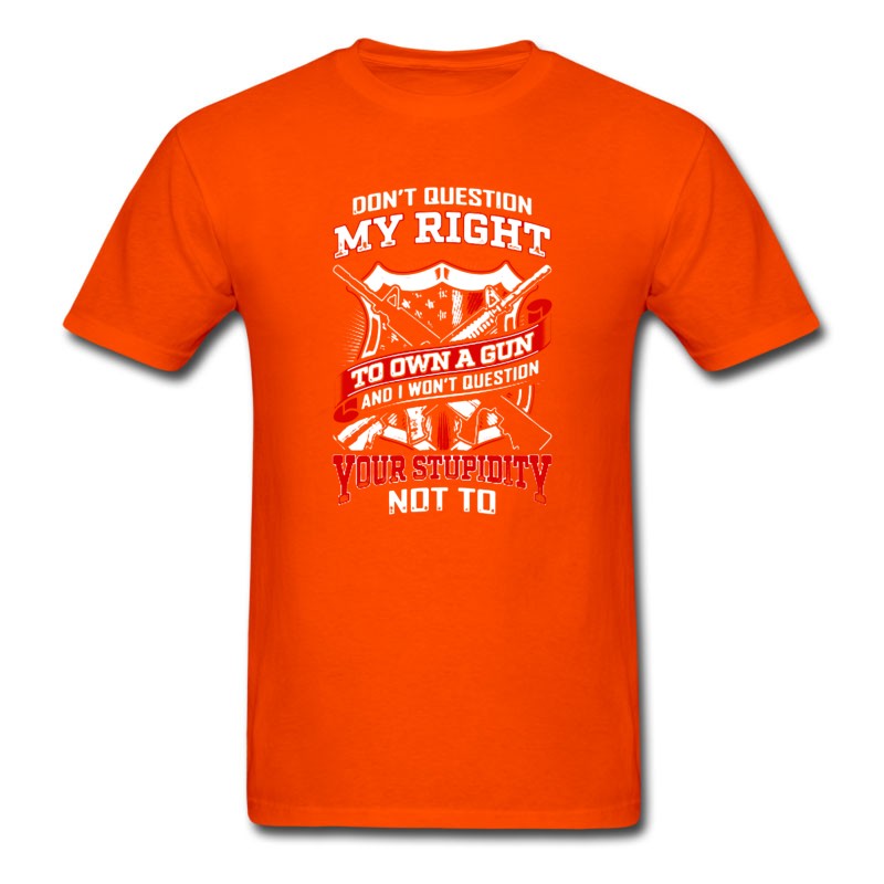 Men's Gun Owner - Don't Question My Right To Own A Gun T-Shirt