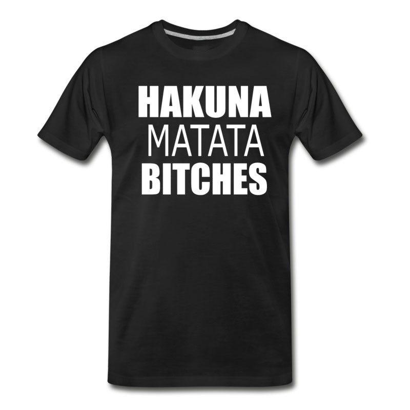 Men's HAKUNA MATATA BiTCHES T-Shirt