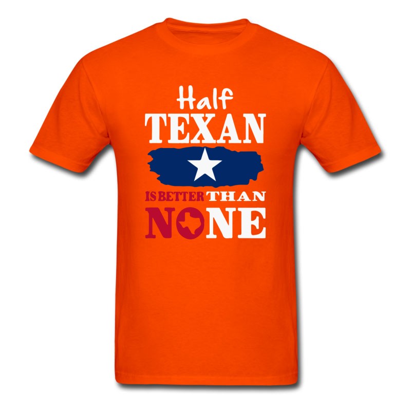 Men's Half Texan Is Better Then None T-Shirt