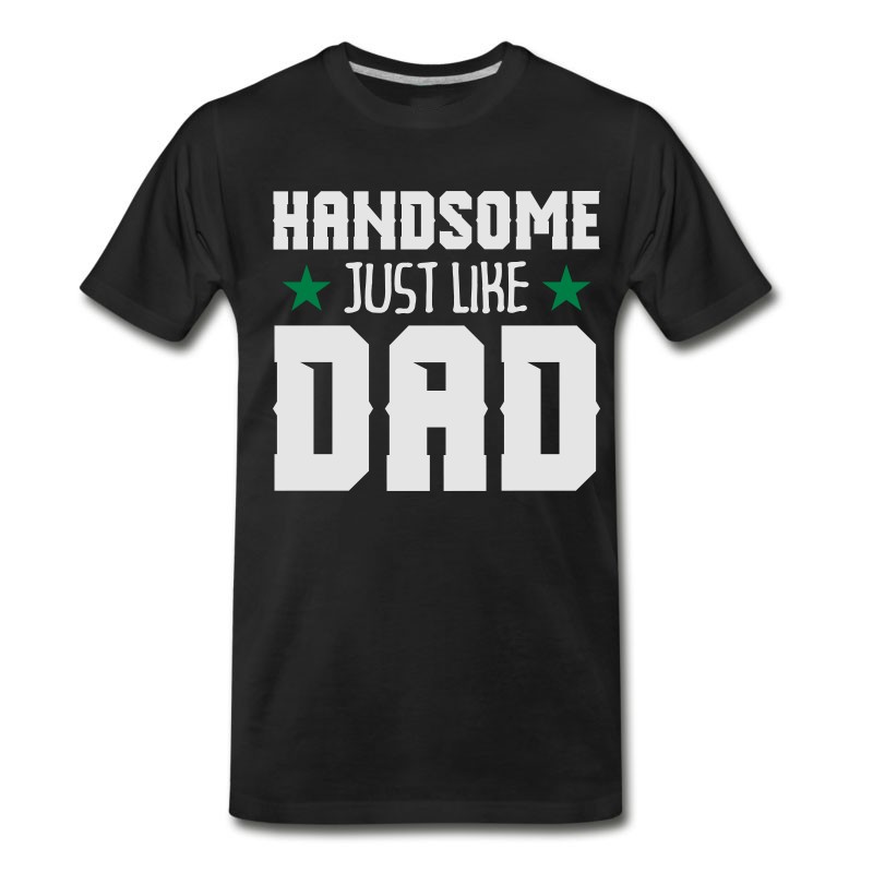 Men's Handsome Just Like Dad T-Shirt