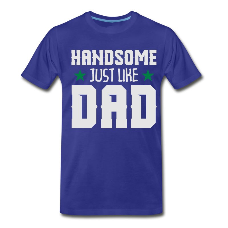 Men's Handsome Just Like Dad T-Shirt