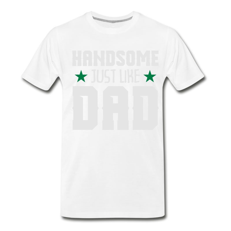 Men's Handsome Just Like Dad T-Shirt