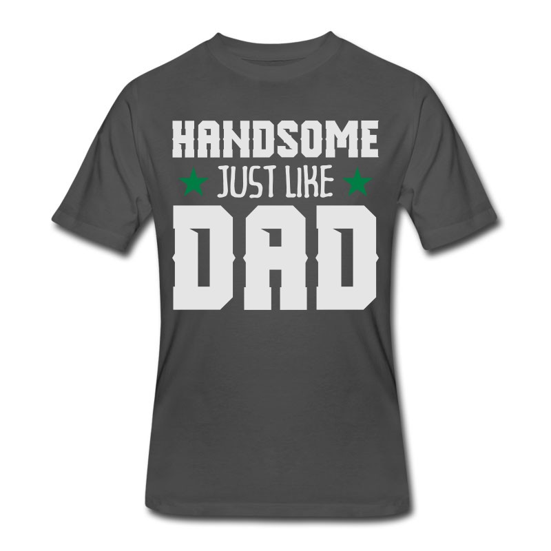 Men's Handsome Just Like Dad T-Shirt