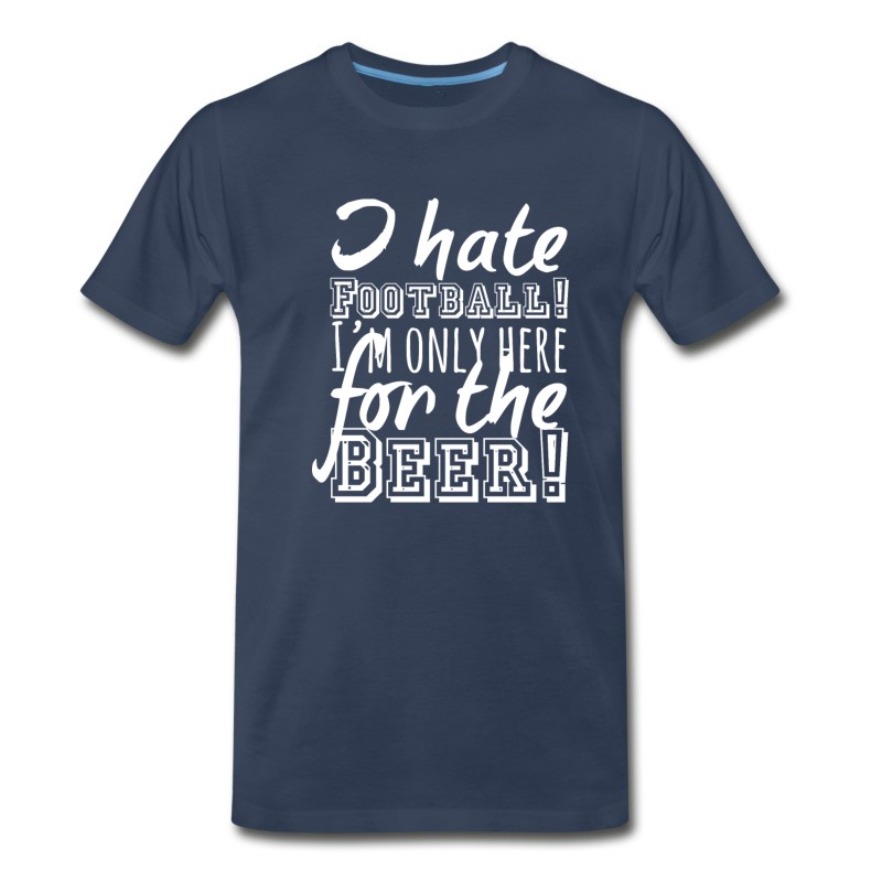 Men's Hate Football Just Here For The Beer T-Shirt