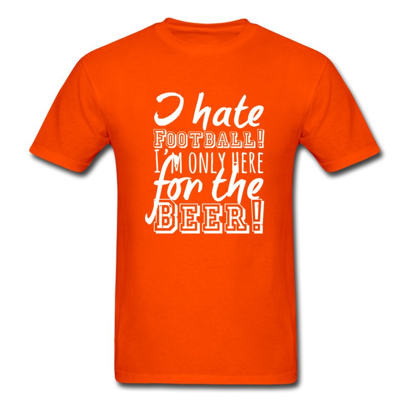 Men's Hate Football Just Here For The Beer T-Shirt