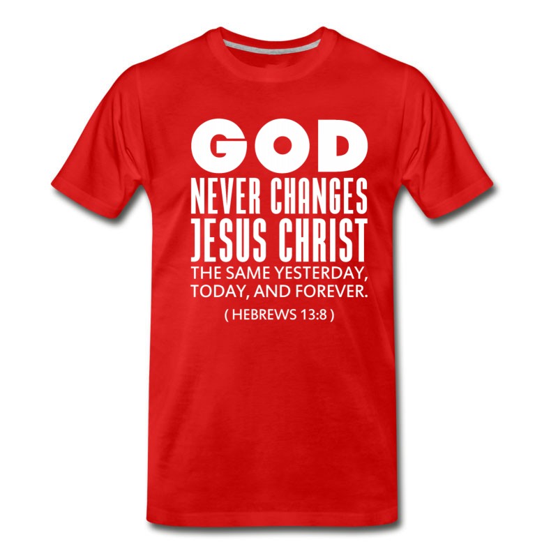 Men's HEBREWS 13:8 - GOD NEVER CHANGES T-Shirt