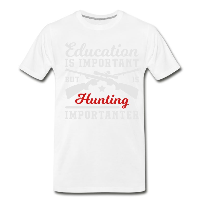 Men's Hunting Is Importanter T-Shirt