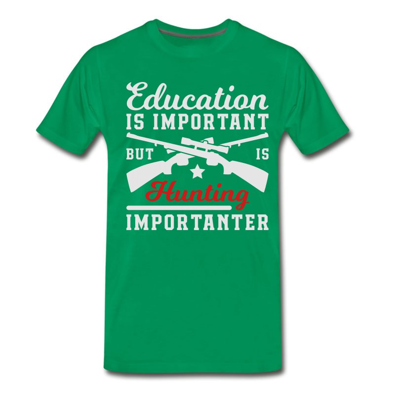 Men's Hunting Is Importanter T-Shirt